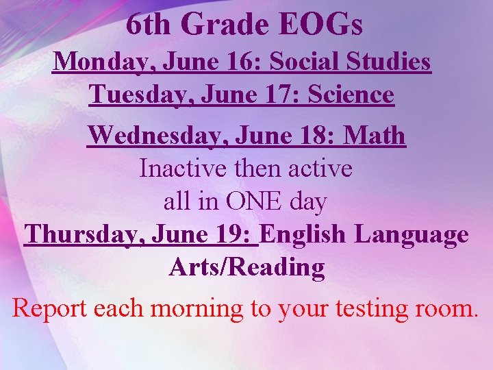 6 th Grade EOGs Monday, June 16: Social Studies Tuesday, June 17: Science Wednesday,