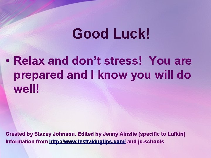 Good Luck! • Relax and don’t stress! You are prepared and I know you