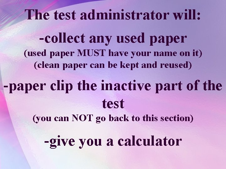The test administrator will: -collect any used paper (used paper MUST have your name