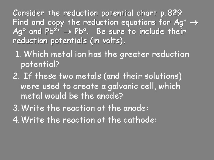 Consider the reduction potential chart p. 829 Find and copy the reduction equations for