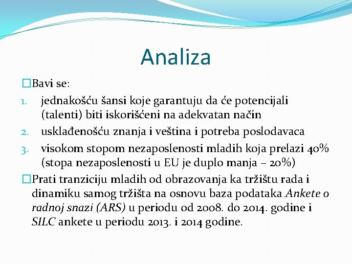 Analiza �Bavi se: 1. jednakošću šansi koje garantuju da će potencijali (talenti) biti iskorišćeni