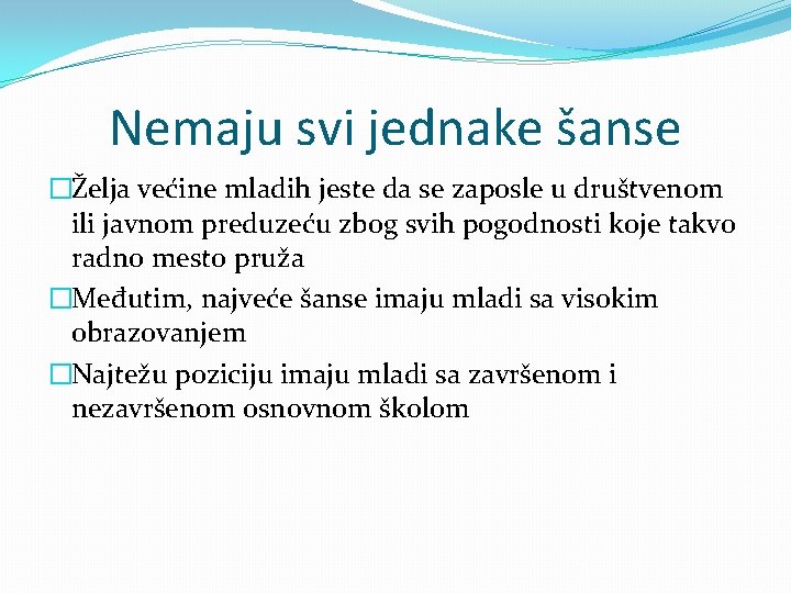 Nemaju svi jednake šanse �Želja većine mladih jeste da se zaposle u društvenom ili