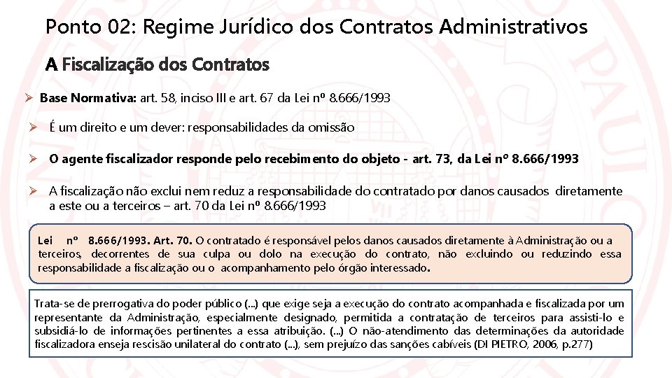 Ponto 02: Regime Jurídico dos Contratos Administrativos A Fiscalização dos Contratos Base Normativa: art.