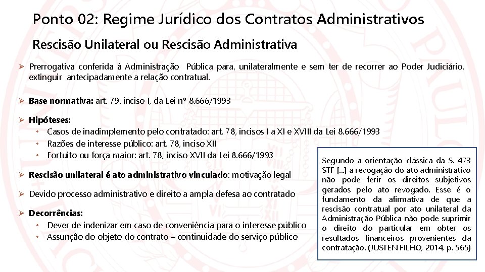 Ponto 02: Regime Jurídico dos Contratos Administrativos Rescisão Unilateral ou Rescisão Administrativa Prerrogativa conferida