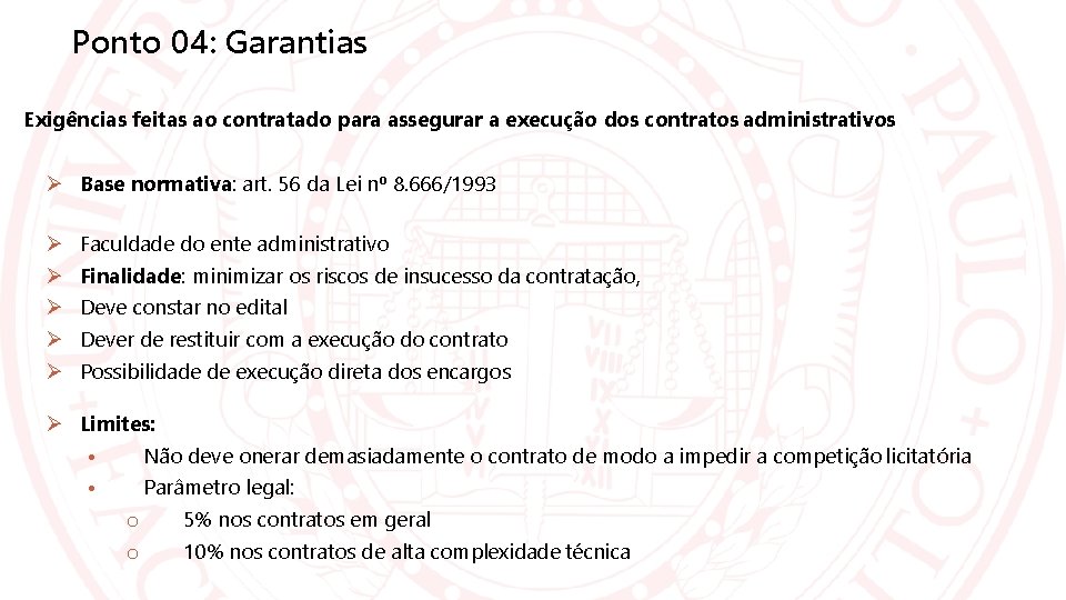 Ponto 04: Garantias Exigências feitas ao contratado para assegurar a execução dos contratos administrativos