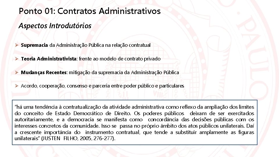 Ponto 01: Contratos Administrativos Aspectos Introdutórios Supremacia da Administração Pública na relação contratual Teoria