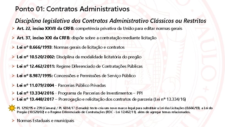 Ponto 01: Contratos Administrativos Disciplina legislativa dos Contratos Administrativo Clássicos ou Restritos Art. 22,