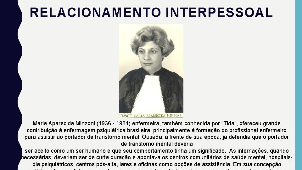 RELACIONAMENTO INTERPESSOAL Maria Aparecida Minzoni (1936 - 1981) enfermeira, também conhecida por “Tida”, ofereceu
