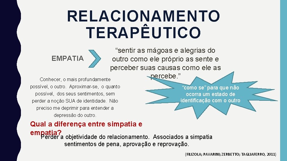 RELACIONAMENTO TERAPÊUTICO “sentir as mágoas e alegrias do EMPATIA outro como ele próprio as