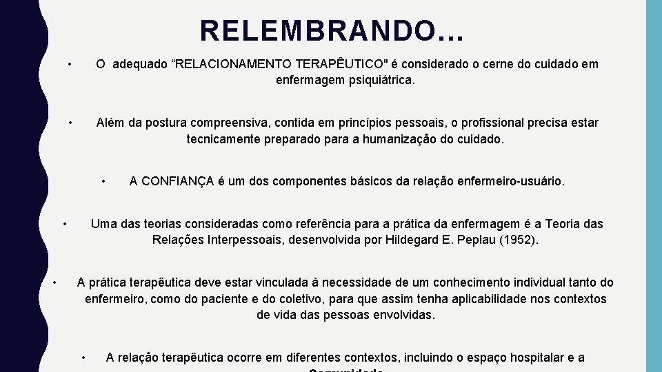 RELEMBRANDO. . . • O adequado “RELACIONAMENTO TERAPÊUTICO" é considerado o cerne do cuidado