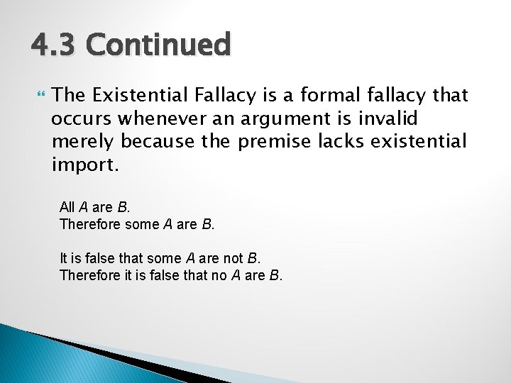 4. 3 Continued The Existential Fallacy is a formal fallacy that occurs whenever an