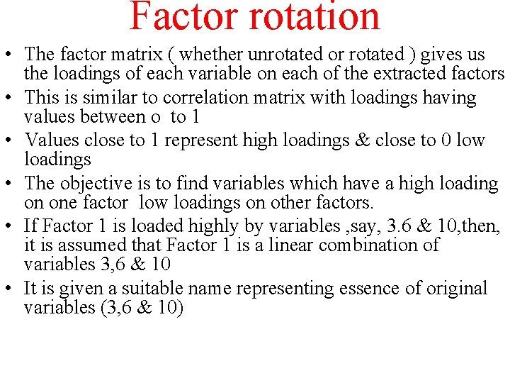 Factor rotation • The factor matrix ( whether unrotated or rotated ) gives us