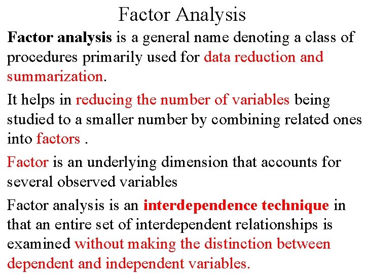 Factor Analysis Factor analysis is a general name denoting a class of procedures primarily