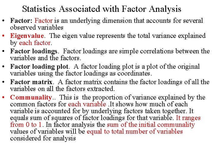 Statistics Associated with Factor Analysis • Factor: Factor is an underlying dimension that accounts