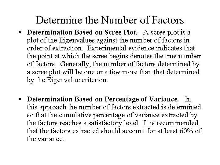Determine the Number of Factors • Determination Based on Scree Plot. A scree plot
