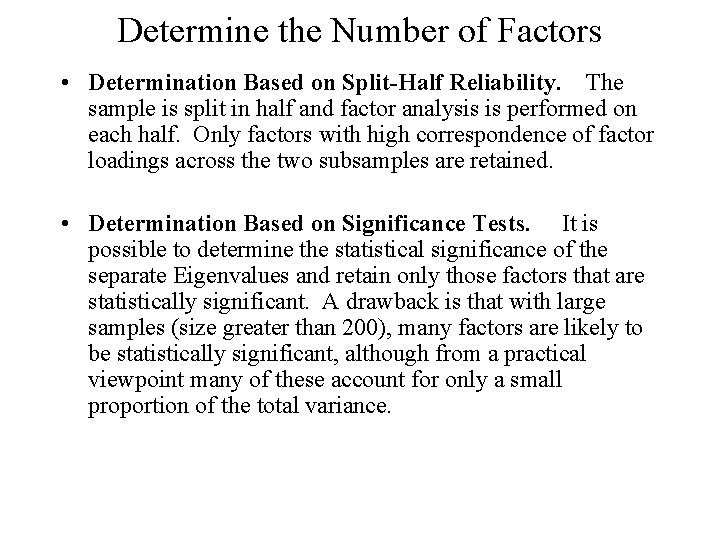 Determine the Number of Factors • Determination Based on Split-Half Reliability. The sample is