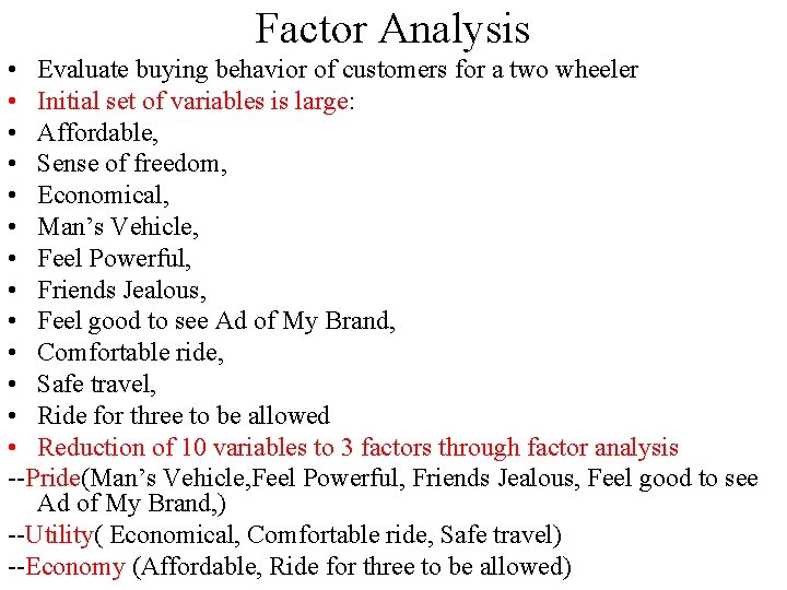 Factor Analysis • Evaluate buying behavior of customers for a two wheeler • Initial