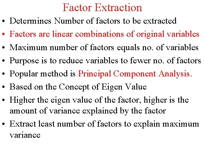 Factor Extraction • • Determines Number of factors to be extracted Factors are linear
