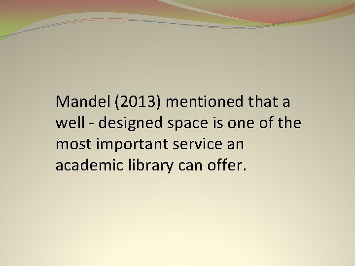 Mandel (2013) mentioned that a well - designed space is one of the most