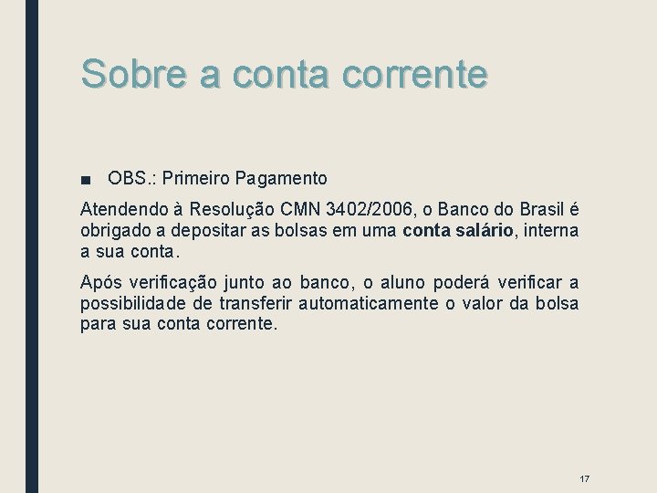 Sobre a conta corrente ■ OBS. : Primeiro Pagamento Atendendo à Resolução CMN 3402/2006, Sobre a conta corrente ■ OBS. : Primeiro Pagamento Atendendo à Resolução CMN 3402/2006,
