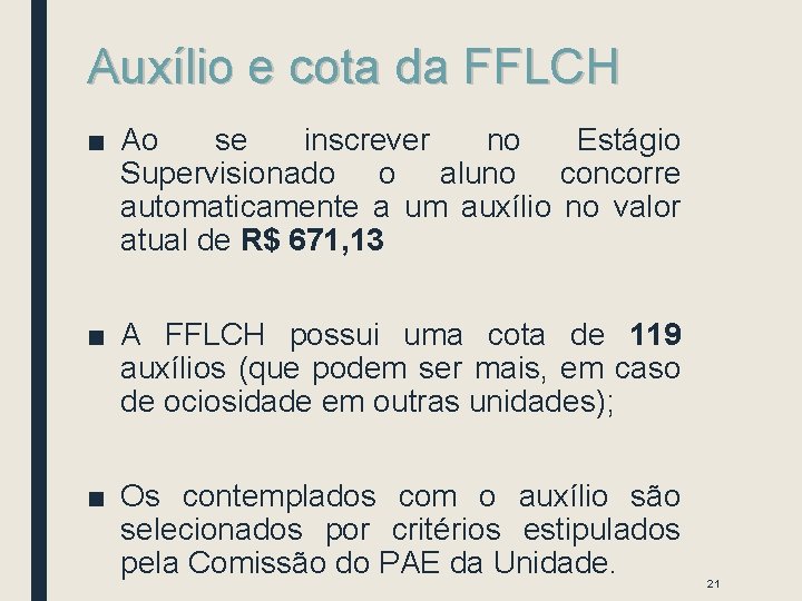 Auxílio e cota da FFLCH ■ Ao se inscrever no Estágio Supervisionado o aluno Auxílio e cota da FFLCH ■ Ao se inscrever no Estágio Supervisionado o aluno