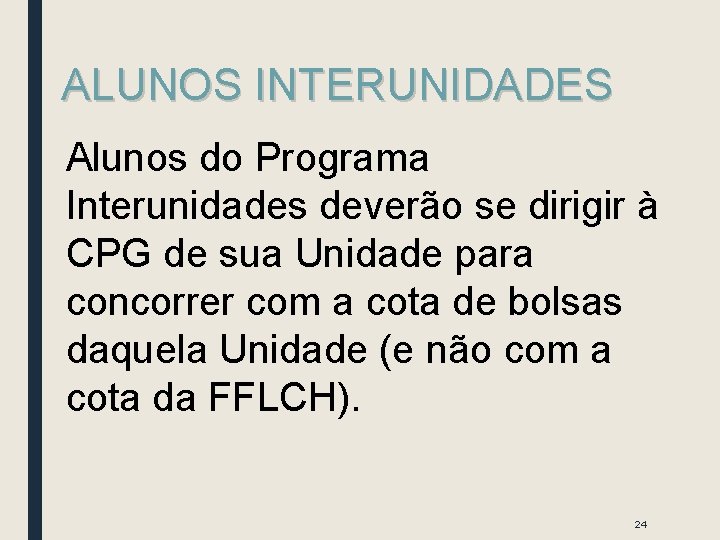 ALUNOS INTERUNIDADES Alunos do Programa Interunidades deverão se dirigir à CPG de sua Unidade ALUNOS INTERUNIDADES Alunos do Programa Interunidades deverão se dirigir à CPG de sua Unidade