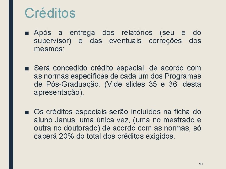 Créditos ■ Após a entrega dos relatórios (seu e do supervisor) e das eventuais Créditos ■ Após a entrega dos relatórios (seu e do supervisor) e das eventuais