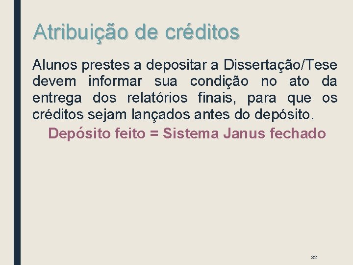 Atribuição de créditos Alunos prestes a depositar a Dissertação/Tese devem informar sua condição no Atribuição de créditos Alunos prestes a depositar a Dissertação/Tese devem informar sua condição no