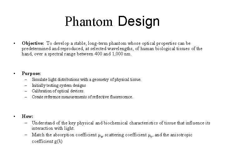 Phantom Design • Objective: To develop a stable, long-term phantom whose optical properties can