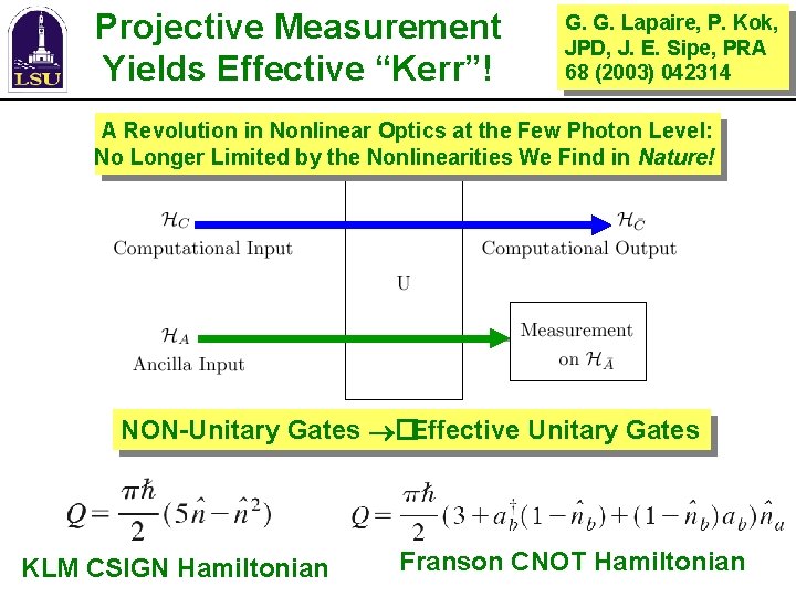 Projective Measurement Yields Effective “Kerr”! G. G. Lapaire, P. Kok, JPD, J. E. Sipe,