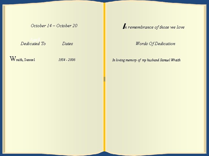 October 14 21–– October 27 20 April Dedicated To Currie, W raith, June Samuel