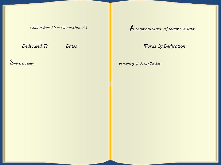 23 – December 22 31 December 16 April Dedicated To Service, Jenny Dates In