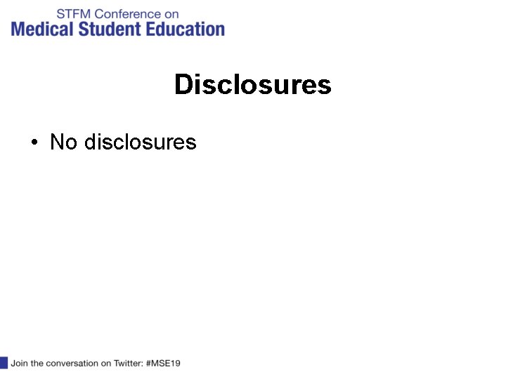 Disclosures • No disclosures 