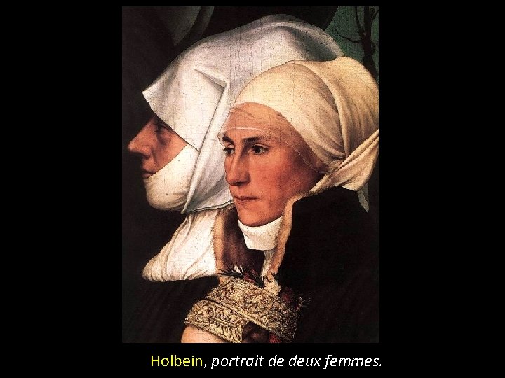 Holbein, portrait de deux femmes. 