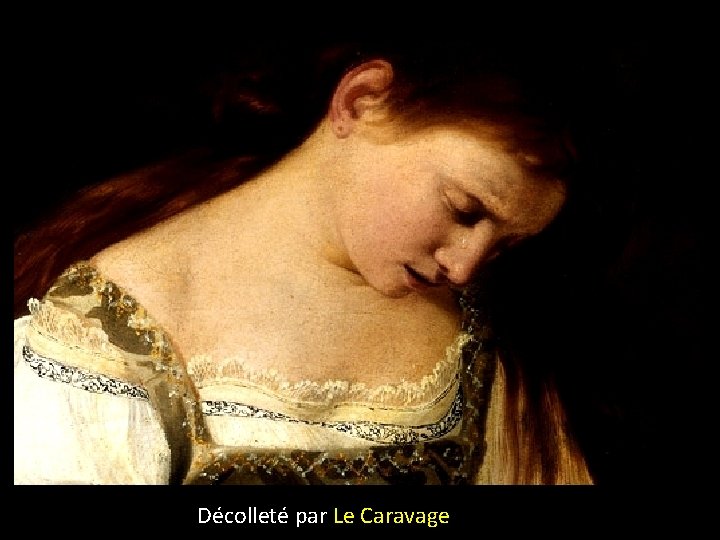 Décolleté par Le Caravage 