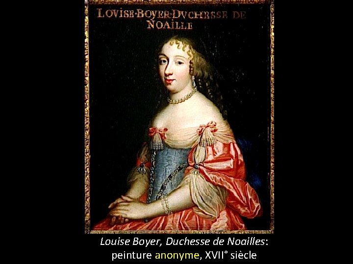 Louise Boyer, Duchesse de Noailles: peinture anonyme, XVII° siècle 