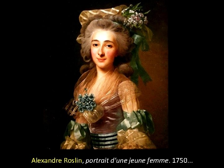 Alexandre Roslin, portrait d'une jeune femme. 1750. . . 