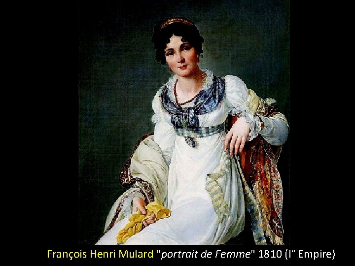 François Henri Mulard "portrait de Femme" 1810 (I° Empire) 