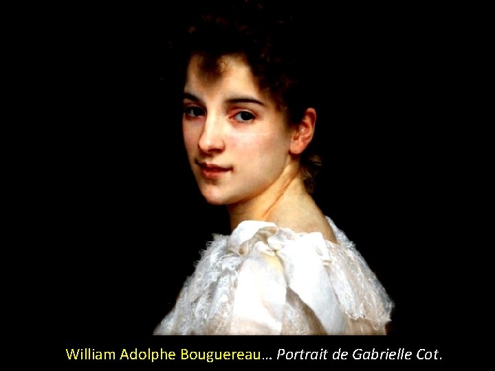 William Adolphe Bouguereau… Portrait de Gabrielle Cot. 