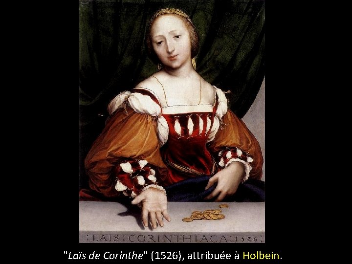 "Laïs de Corinthe" (1526), attribuée à Holbein. 