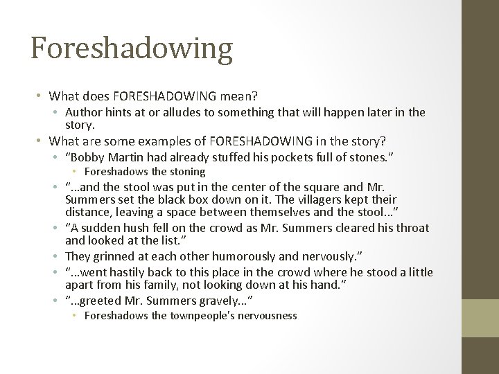 Foreshadowing • What does FORESHADOWING mean? • Author hints at or alludes to something