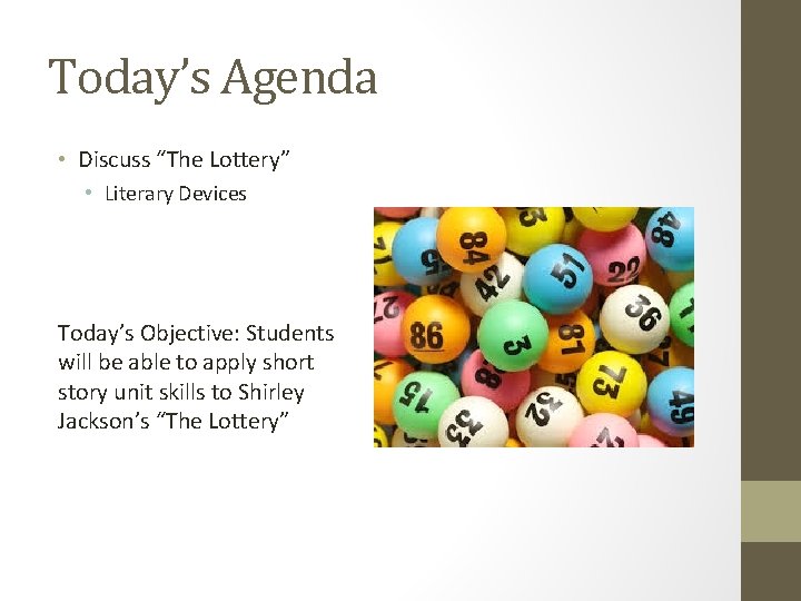 Today’s Agenda • Discuss “The Lottery” • Literary Devices Today’s Objective: Students will be