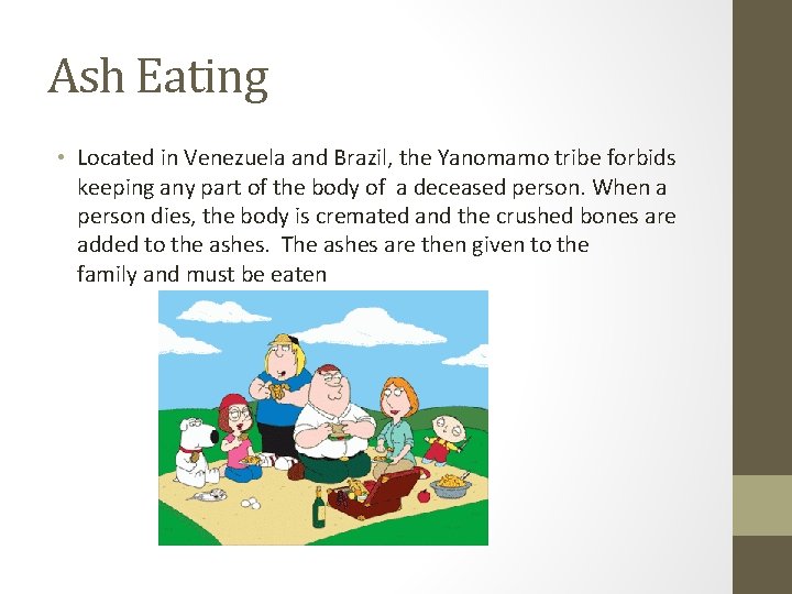 Ash Eating • Located in Venezuela and Brazil, the Yanomamo tribe forbids keeping any