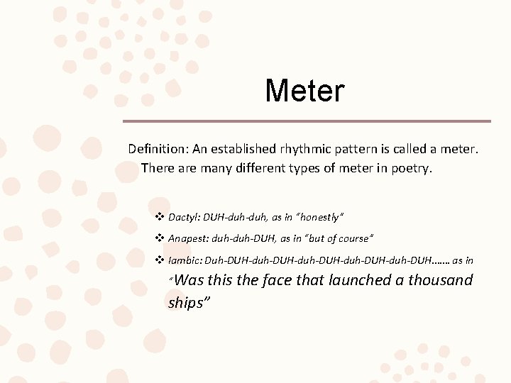 Meter Definition: An established rhythmic pattern is called a meter. There are many different