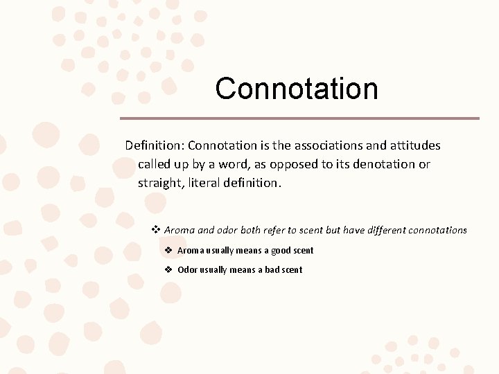 Connotation Definition: Connotation is the associations and attitudes called up by a word, as