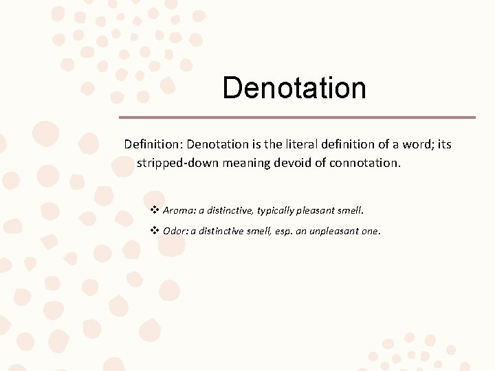 Denotation Definition: Denotation is the literal definition of a word; its stripped-down meaning devoid