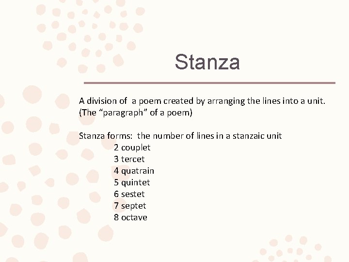 Stanza A division of a poem created by arranging the lines into a unit. Stanza A division of a poem created by arranging the lines into a unit.