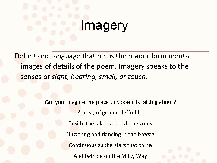 Imagery Definition: Language that helps the reader form mental images of details of the