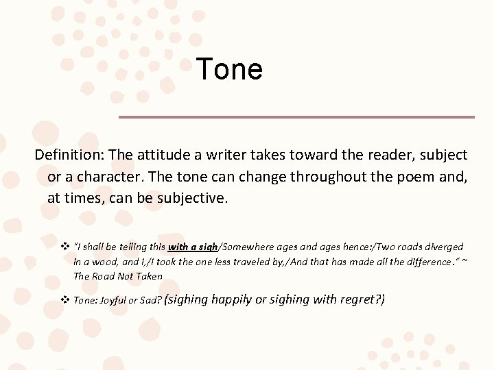 Tone Definition: The attitude a writer takes toward the reader, subject or a character. Tone Definition: The attitude a writer takes toward the reader, subject or a character.