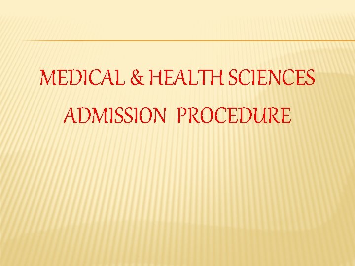 MEDICAL & HEALTH SCIENCES ADMISSION PROCEDURE 